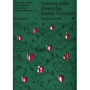 Wiejskie kościoły parafialne XIII wieku na Śląsku i na Łużycach (miejscowości S-Ż) - Tadeusz Kozaczewski