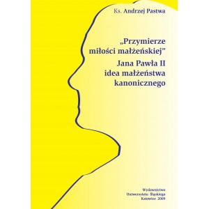 Przymierze miłości małżeńskiej". Jana Pawła II idea małżeństwa kanonicznego - KS. ANDRZEJ PASTWA