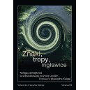 ZNAKI, TROPY, MGŁAWICE   KSIĘGA PAMIĄTKOWA  W SZEŚĆDZIESIĄTĄ ROCZNICE URODZIN  PROFESORA WOJCIECHA KALAGI
