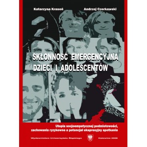 Skłonność emergencyjna dzieci i adolescentów. Utopia socjoempatycznej podmiotowości, zachowania ryzykowne ...