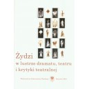 Żydzi w lustrze dramatu, teatru i krytyki teatralnej