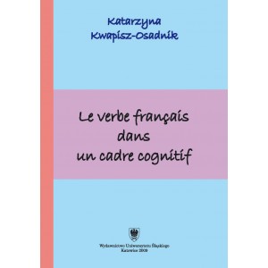 Le verbe français dans un cadre cognitif — Katarzyna Kwapisz-Osadnik