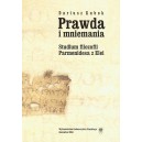 Prawda i mniemania. Studium filozofii Parmenidesa z Elei - DARIUSZ KUBOK