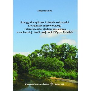 Stratygrafia pyłkowa i historia roślinności interglacjału mazowieckiego i starszej części zlodowacenia liwca w zachodniej ...