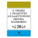 Z TEORII I PRAKTYKI DYDAKTYCZNEJ  JĘZYKA POLSKIEGO  TOM 20