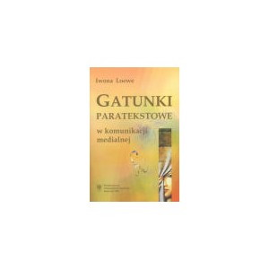 Gatunki paratekstowe w komunikacji medialnej - IWONA LOEWE