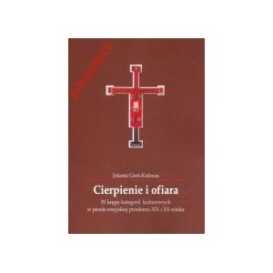 Cierpienie i ofiara. W kręgu kategorii kulturowych w prozie rosyjskiej przełomu XIX i XX wieku - JOLANTA GREŃ-KULESZA
