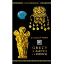 Grecy W Baktrii i w Indiach. Wybrane problemy ich historii - STANISŁAW KALITA 