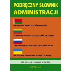 Podręczny słownik administracji - polski, białoruski, litewski, rosyjski, ukraiński