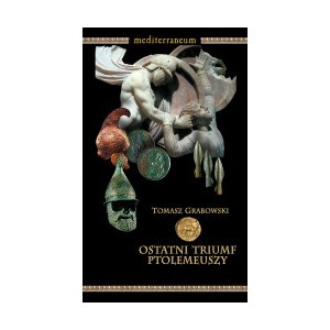 Ostatni triumf Ptolemeuszy. Czwarta wojna syryjska (221-217 p.n.e.) — TOMASZ GRABOWSKI