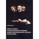 Edukacja teatralna w procesie kształcenia i wychowania młodzieży szkół gimnazjalnych i licealnych na Opolszczyźnie