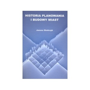 Historia planowania i budowy miast - Janusz Słodczyk
