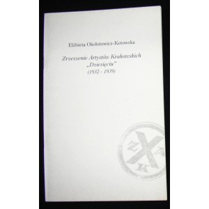 Zrzeszenie Artystów Krakowskich „Dziesięciu" (1932 — 1939) — Elżbieta Okołotowicz-Kotowska