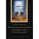 Teoria wychowania moralnego w pedagogice kultury II Rzeczypospolitej - KRZYSZTOF MALISZEWSKI