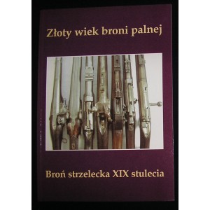 Złoty wiek broni palnej. Broń strzelecka XIX stulecia — Jarosław Racięski