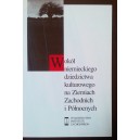 Wokół niemieckiego dziedzictwa kulturowego na Ziemiach Zachodnich i Północnych