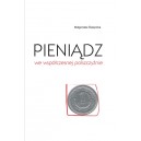 Pieniądz we współczesnej polszczyźnie. Studium leksykalno-semantyczne - Małgorzata Święcicka