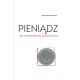 Pieniądz we współczesnej polszczyźnie. Studium leksykalno-semantyczne - Małgorzata Święcicka