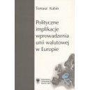 Polityczne implikacje wprowadzenia unii walutowej w Europie - TOMASZ KUBIN 