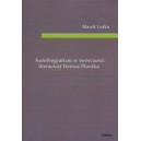 Autobiografizm w twórczości literackiej Heinza Piontka - Marek Lotko