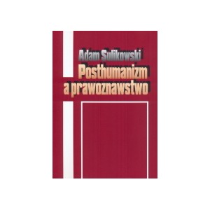 Posthumanizm a prawoznawstwo - Adam Sulikowski