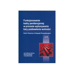 Funkcjonowanie kadry penitencjarnej w procesie wykonywania kary pozbawienia wolności