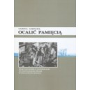 Ocalić pamięcią. Praktyki pamięci i zapominania we współczesnej prozie postjugosłowiańskiej - Sabina Giergiel