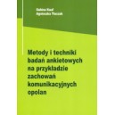 Metody i techniki badań ankietowych na przykładzie zachowań komunikacyjnych opolan - Sabina Kauf, Agnieszka Tłuczak