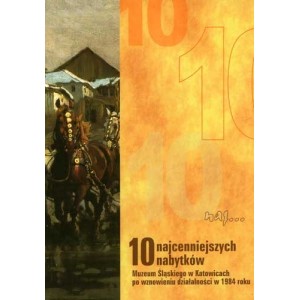 10 najcenniejszych nabytków Muzeum Śląskiego w Katowicach po wznowieniu działalności w 1984 roku