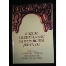 Rozum i rzetelność są wsparciem jedynym. Studia z historii sztuki ofiarowane Ewie Chojeckiej