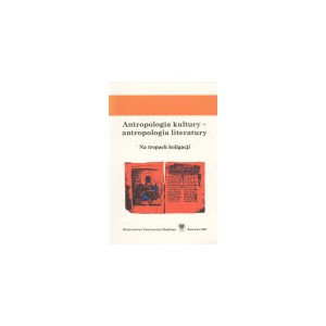 Antropologia kultury – antropologia literatury. Na tropach koligacji