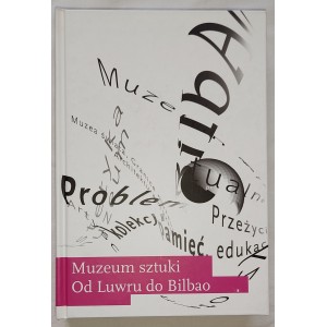 Muzeum sztuki. Od Luwru do Bilbao
