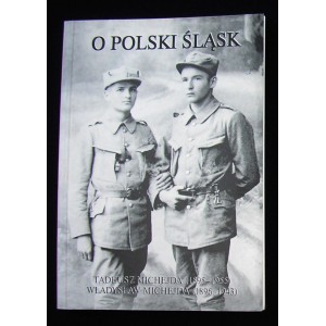 O polski Śląsk. Tadeusz Michejda (1895-1955), Władysław Michejda (1896-1943)