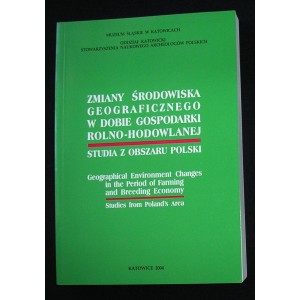 Zmiany środowiska geograficznego w dobie gospodarki rolno-hodowlanej. Studia z obszaru Polski