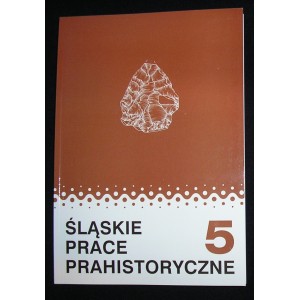Śląskie Prace Prahistoryczne Tom 5